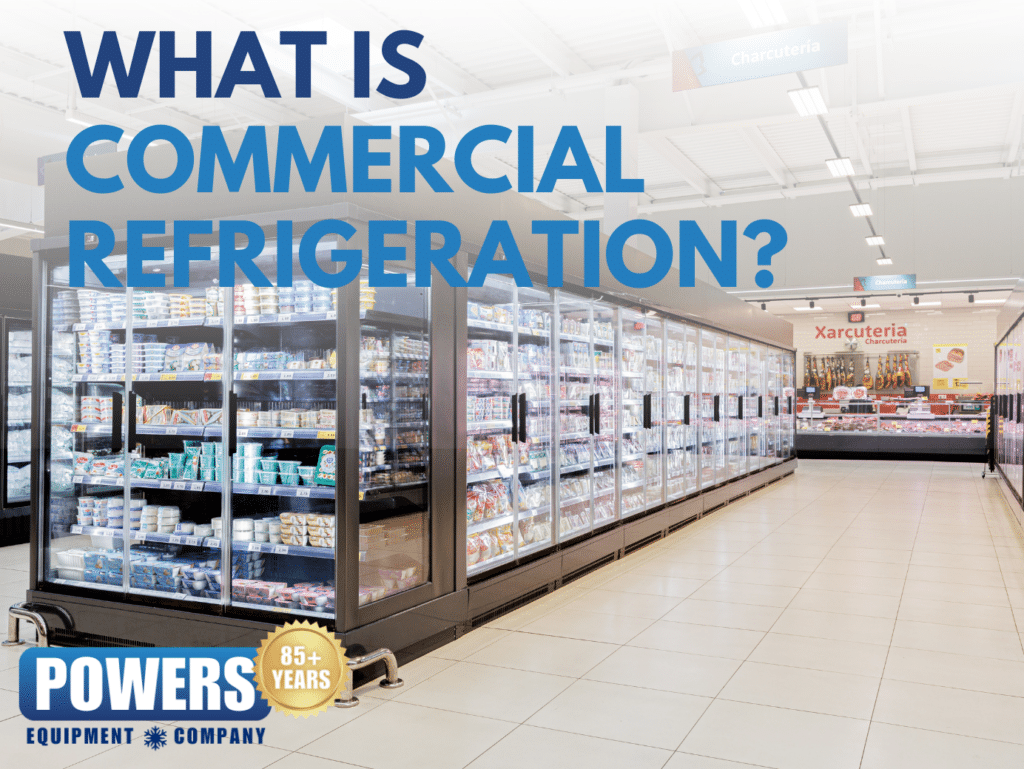 What Is Commercial Refrigeration & Why Your Customers Need It